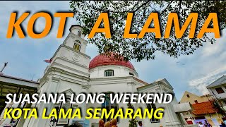 SUASANA KOTA LAMA SEMARANG DI LIBUR LONG WEEKEND | 2025 #kotalamasemarang #semarang #gerejablenduk