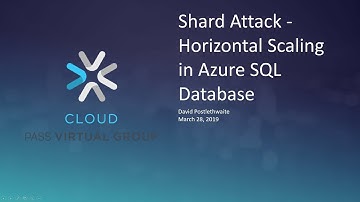Shard Attack - Horizontal Scaling in Azure SQL Database with David Postlethwaite