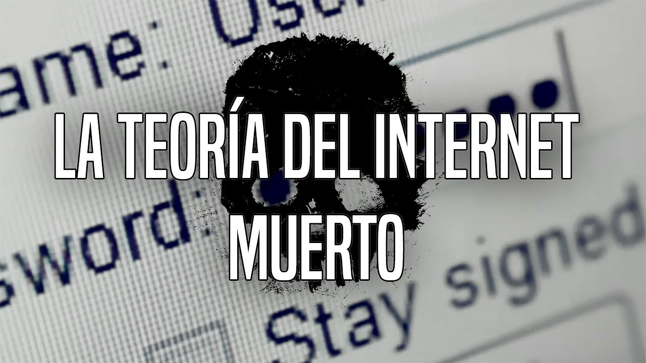 Internet Muerto La Teoría Del Internet Muerto - YouTube