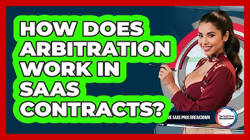 How Does Arbitration Work In SaaS Contracts?