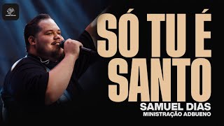 SÓ TU ES SANTO | SAMUEL DIAS | ‪‪‪‪@samueldiasoficial_  | Ao Vivo Na AD Bueno