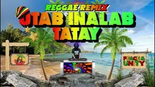 Otab Inalab - Tatay (Reggae Remix) Dj Jhanzkie 2024