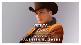 Lo Mejor de Valentín Elizalde