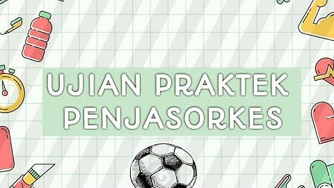 Ujian Praktek Penjasorkes || 