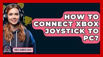 How To Connect Xbox Joystick To PC? - Video Gamers Vault