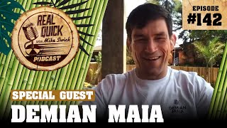 Demian Maia EP 142 | Real Quick With Mike Swick Podcast
