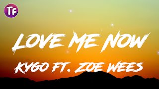 Kygo - Love Me Now ft. Zoe Wees (Lyrics)