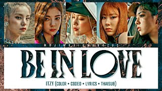 [ENG/THAISUB] (있지) ITZY - Be In Love Lyrics [Color/Coded/Lyrics | Thai/Eng/Rom/Han]