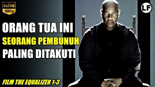 SANG P3MBUN*H BERDARAH DINGIN‼️ | Full Chapter Film The Equalizer 1-3