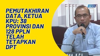 [NEWS MAKER] KPU TELAH TETAPKAN DPT 2024