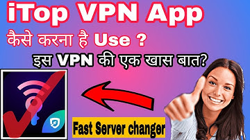 iTop VPN Kaise Use kare || How To Use iTop VPN|| iTop VPN Fast& Unlimited Kaise Chalaye|