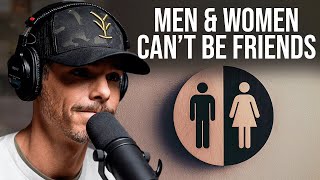 Why Men & Women Can't Be Friends