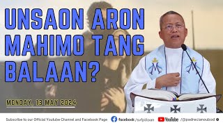 'Unsaon aron mahimo tang balaan?' - 5/13/2024 Misa ni Fr. Ciano Ubod sa SVFP.