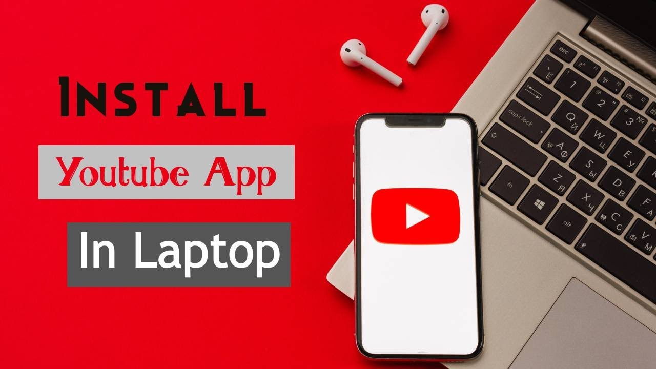 How to install YouTube app in Laptop - YouTube