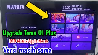 STB Matrix Apple Merah UI Plus Theme Upgrade! 🔥 Same Version, Fresher Look