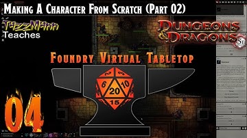 Foundry VTT From the Ground Up E04 - Making a Character from Scratch (Part 02)