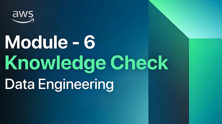 Module 6 Knowledge Check | AWS Data Engineering | AWS Academy