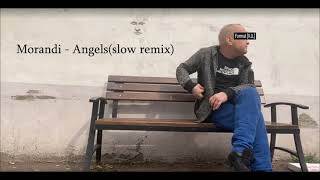 Morandi -  Angels (slow remix)
