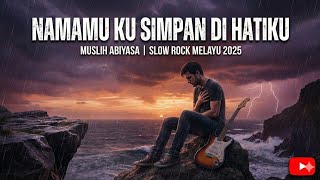 Namamu Ku Simpan Di Hatiku - Muslih Abiyasa | Slow Rock Melayu 2025 [Official Music Video] 🎵