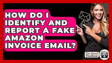 How Do I Identify And Report A Fake Amazon Invoice Email? - TheEmailToolbox.com