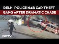 Delhi Car Theft Gang | CCTV Shows Filmy Chase As Delhi Police Nab Car Theft Gang