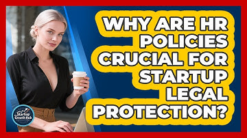 Why Are HR Policies Crucial For Startup Legal Protection? - The Startup Growth Hub