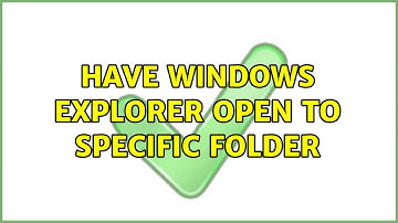 Have Windows Explorer open to specific folder