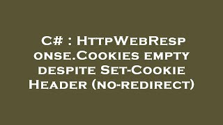 C Httpwebresponse.cookies Empty Despite Set-Cookie Header No-Redirect