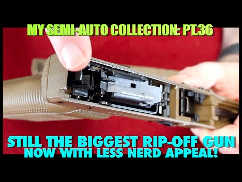 Still the Biggest Rip-Off Gun...Now with Less Nerd Appeal!..(Semi-Auto Collections Pt.36)
