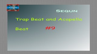 Sequn - Trap Beat and Acapella - Beat #9