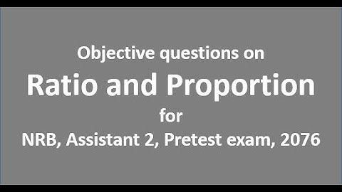 Ratio and Proportion for NRB Assistant 2 Pretest, 2076