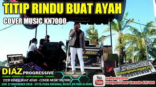 Sangat Sedih - Titip Rindu Buat Ayah (Ebiet G. Ade) Cover Music KN7000 DIAZ PROGRESSIVE