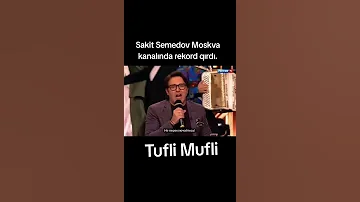 SAKİT SAMEDOV TUFLİ MUFLİ MOSKVA Sakitsamedov Moskva Moskov 