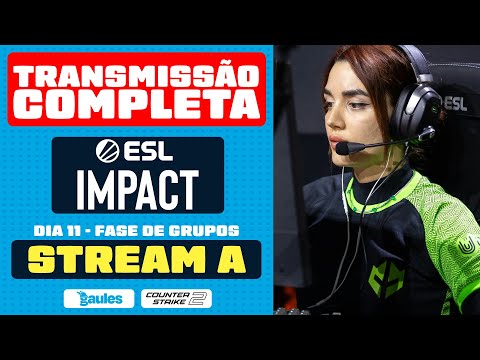 STREAM A - DIA 11 - FASE DE GRUPOS - ESL IMPACT 6 SA - AO VIVO E COM IMAGENS! - PT.2