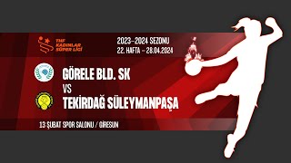 GÖRELE BLD. SK - TEKİRDAĞ SÜLEYMANPAŞA SPORTİF  |  22. HAFTA