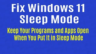 Windows 11 - How to Keep Your Apps Open When You Put It in Sleep Mode