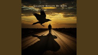 Shadow Beneath My Boots