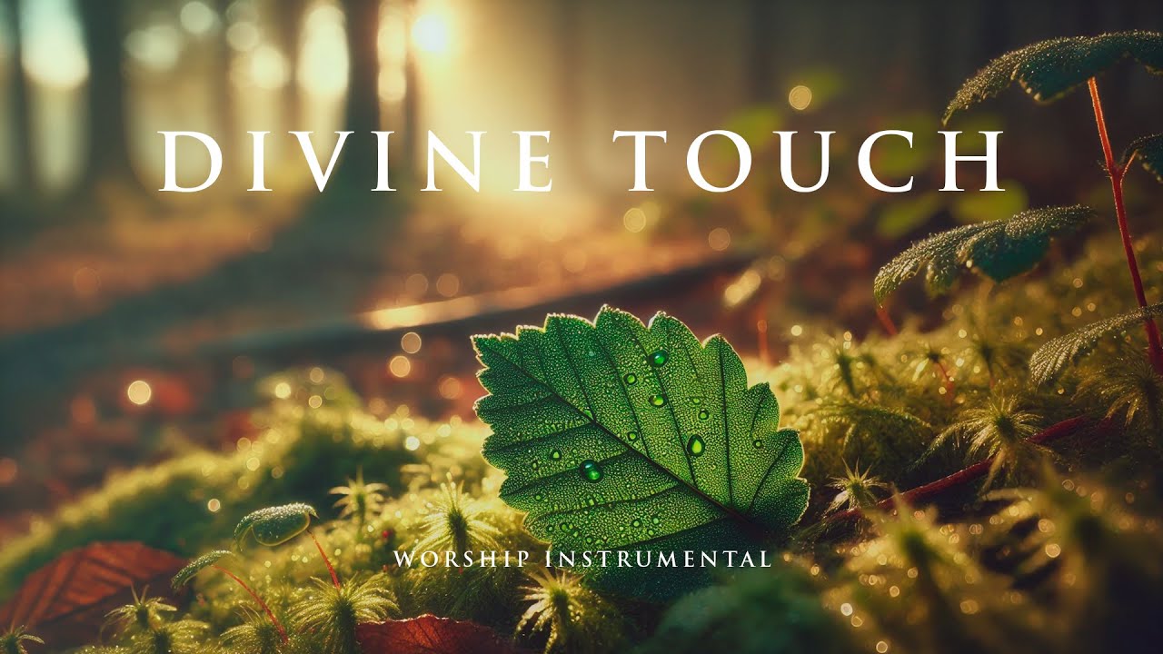 DIVINE TOUCH -  Soothing Worship Instrumental for Prayer, Devotion, and Peace