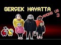 GERÇEK HAYATTA AMONG US (3) OYNADIK KATİL KİM ? EYLÜL LAL