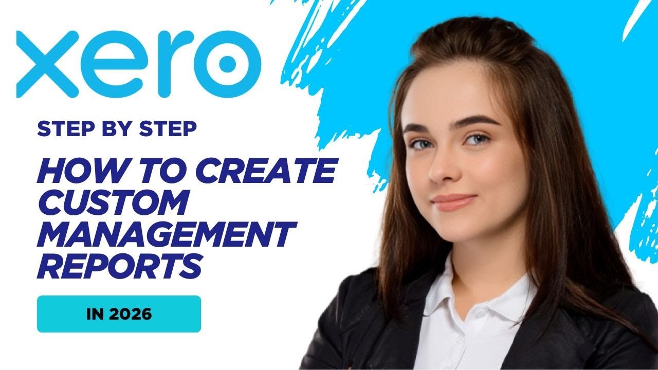 How to Create Custom Management Reports in Xero (2026 Tutorial) - YouTube