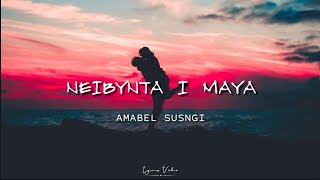 Neibynta i maya - Amabel Susngi (lyrics)