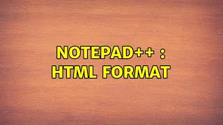 Notepad++ : HTML Format