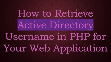 How to Retrieve Active Directory Username in PHP for Your Web Application