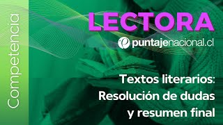 PAES | Competencia Lectora | Textos literarios: Resolución de dudas y resumen final