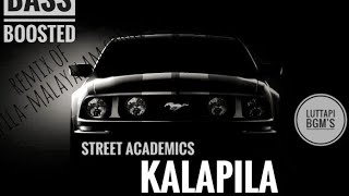 Street Academics - KALAPILA|| Bass Boosted||