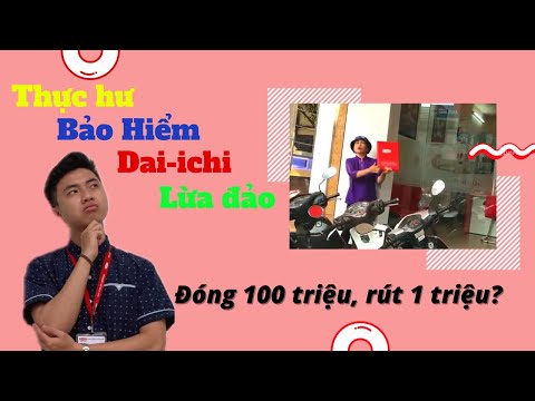 Video Bảo Hiểm Dai-ichi lừa đảo thực hư thế nào? | Võ Tiến... - youtube