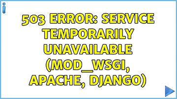 503 Error: Service Temporarily Unavailable (Mod_wsgi, Apache, Django)