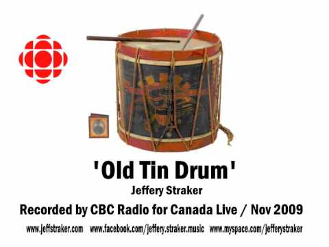 Old Tin Drum - Jeffery Straker - CBC Radio; Canada...