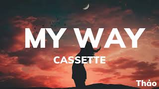 Cassette - My Way (Lyrics) Resimi