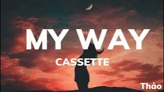 Cassette - My Way (Lyrics)